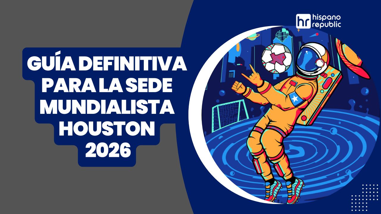 Hispano-Republic-Thumbnail-Guía-definitiva-para-el-Mundial -2026-sedes-mundialistas-Houston-WP