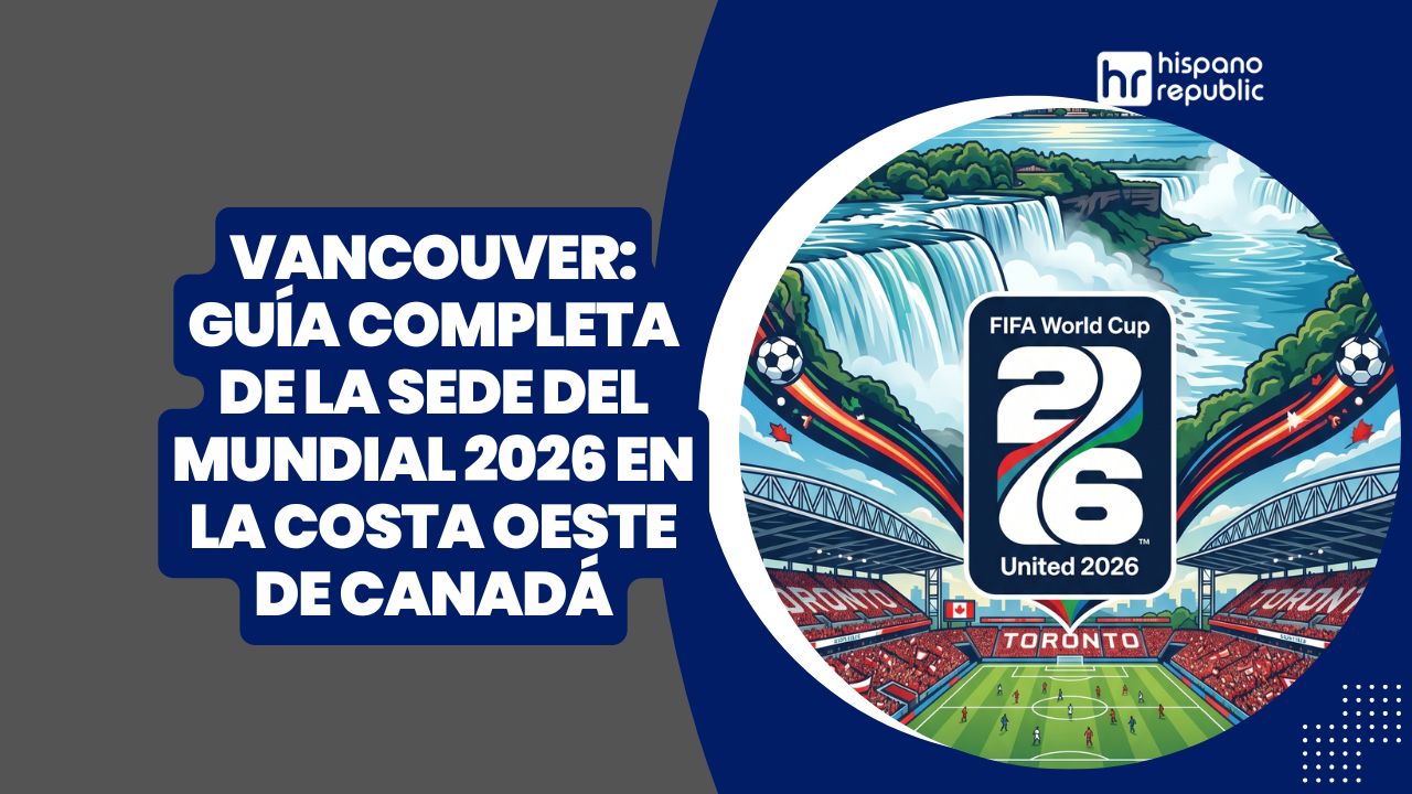 Hispano-Republic-Thumbnail-Guía-definitiva-para-el-Mundial -2026-sedes-mundialistas-Toronto-WP
