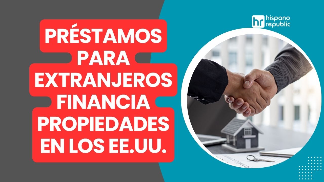 Hispano-Republic-Prestamos-para-Extranjeros-Financia-tu-Propiedad-en-EEUU-WP
