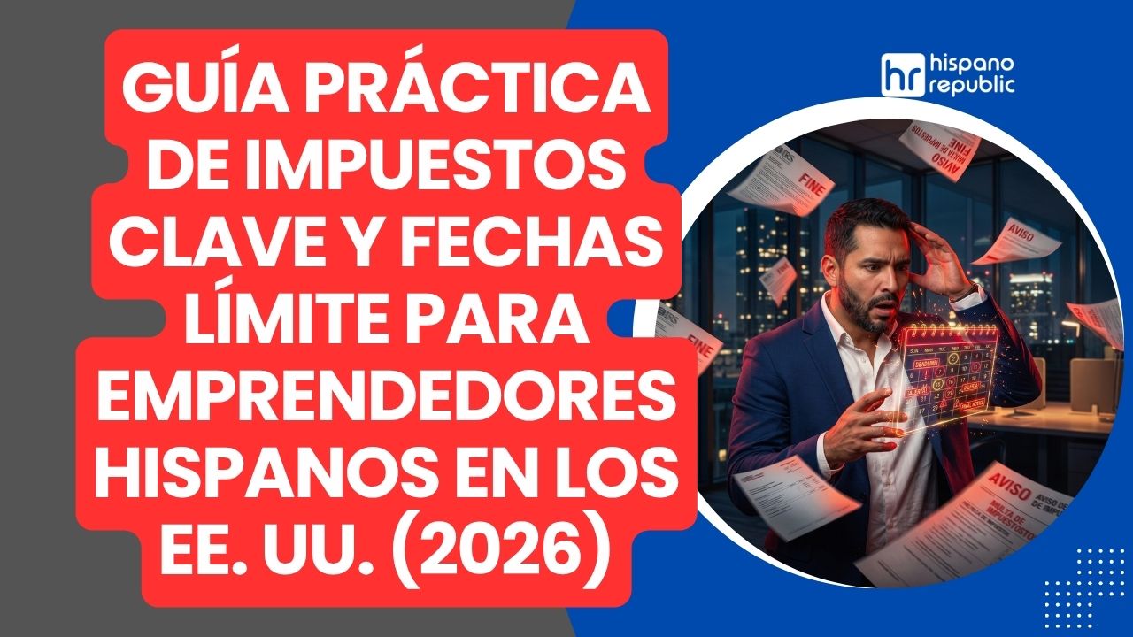 Hispano-Republic-Guia-Practica-de-Impuestos-Clave-y-Fechas-Limite-para-Emprendedores-Hispanos-en-EEUU-2026-WP